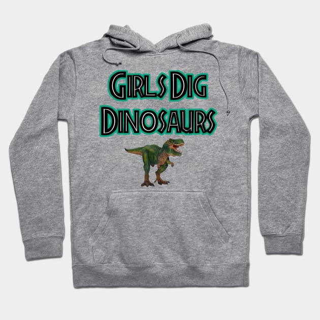 Girls Dig Dinosaurs! Hoodie by Discotish